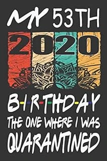 My 53Th Birthday The One Where I Was Quarantined 2020: Happy 53Th Years Old Ager Kid Birthday Gift Ideas For Boys & Girls /Kid Birthday Gift Ideas /Funny Card Alternative ürün görseli 1