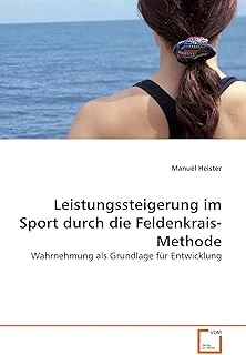 Leistungssteigerung Im Durch Die Feldenkrais-Methode: Wahrnehmung Als Grundlage Für Entwicklung (German Edition) ürün görseli 1