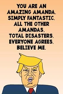 You Are An Amazing Amanda Simply Fantastic All The Other Amandas Total Disasters Everyone Agrees Believe Me: Donald Trump 110-Page Blank Birthday Gag Gift Idea Better Than A Card ürün görseli 1