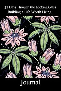 Independently Published 31 Days Through The Looking Glass - Building A Life Worth Living Journal: Floral Series 6 ürün görseli 1