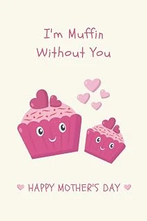 Independently Published I'M Muffin Without You: Blank Recipe Book Mothers Day Gifts For Baking Lovers (Alternative Funny Mothers Day Cards) ürün görseli 1