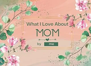 Independently Published What I Love About Mom: Fill-In-The-Blank Gift Journal For Mom. Things I Love About Book For Mom. Perfect For Mothers Day, Grandparents Day, Birthday, Anniversary Or Christmas ürün görseli 1