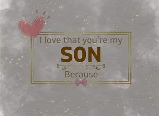 I Love That You'Re My Son Because: Fill In The Blank With Sweet Prompts, What I Love About Son From Parents. Personalized Father'S Day Gift For Son. ... Or Christmas Gifts From Mom Or Dad ürün görseli 1