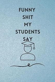 Funny Shit My Students Say: Great Gift Idea For Teacher On Valentine Teacherd Appreciation Gift Idea For Birthday Day Or Any Occasion ürün görseli 1