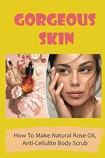 Gorgeous Skin: How To Make Oil, Anti-Cellulite Body Scrub ürün görseli 1