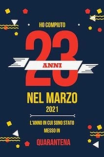 Ho Compiuto 23 Anni Nel Marzo 2021: Buon Compleanno 23 Anni A Marzo 2021 L'Anno In Cui Sono Stato Messo In Quarantena , Idee Regalo Uomo 23 Anni E ... Regalo, Quarantena 23 Anni Compleanno ürün görseli 1
