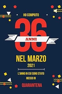 Ho Compiuto 36 Anni Nel Marzo 2021: Buon Compleanno 36 Anni A Marzo 2021 L'Anno In Cui Sono Stato Messo In Quarantena , Idee Regalo Uomo 36 Anni E ... Regalo, Quarantena 36 Anni Compleanno ürün görseli 1