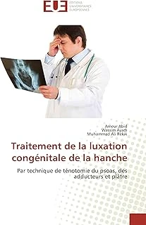 Traitement De La Luxation Congénitale De La Hanche: Par Technique De Ténotomie Du Psoas, Des Adducteurs Et Plâtre ürün görseli 1