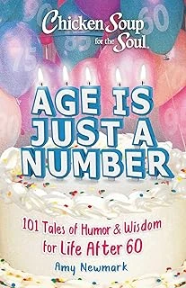 Chicken Soup For The Soul: Age Is Just A Number: 101 Stories Of Humor & Wisdom For Life After 60 ürün görseli 1