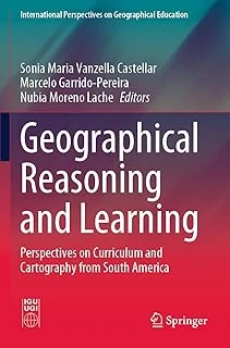Geographical Reasoning And Learning: Perspectives On Curriculum And Cartography From South America ürün görseli 1