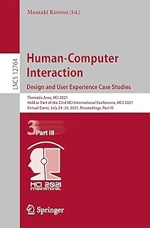 Human-Computer Interaction. And User Experience Case Studies: Thematic Area, Hci 2021, Held As Part Of The 23Rd Hci International Conference, ... 24–29, 2021, Proceedings, Part Iii: 12764 ürün görseli 1