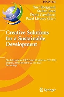 Creative Solutions For A Sustainable Development: 21St International Triz Future Conference, Tfc 2021, Bolzano, Italy, September 22–24, 2021, Proceedings: 635 ürün görseli 1
