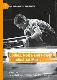 Bodies, Noise And Power In Industrial Music ürün görseli 1