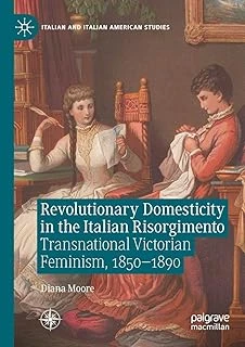 Revolutionary Domesticity In The Italian Risorgimento: Transnational Victorian Feminism, 1850–1890 ürün görseli 1
