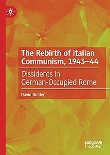 The Rebirth Of Italian Communism, 1943–44: Dissidents In German-Occupied Rome ürün görseli 1