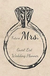 Future Mrs. Guest List Wedding: Wedding Guest Planner And Organizer. The Perfect Notebook For Saving All Wedding Guests. A Specially Designed Interior ... Information About Your Friends And Family. ürün görseli 1
