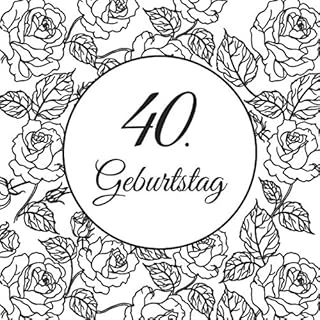 40. Geburtstag: Gästebuch Zum Ausfüllen - 40 Jahre Geschenkidee Album Zum Eintragen Von Glückwünschen - Tolles Geschenk Als Erinnerung; Motiv: Schwarz Weiß Rosen Blumen Floral ürün görseli 1