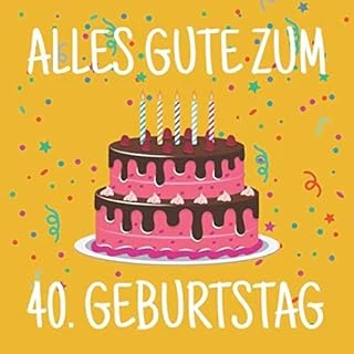 Alles Gute Zum 40. Geburtstag: Gästebuch Zum Ausfüllen Und Eintragen Von Glückwünschen Für Das Geburtstagskind - 40 Jahre Geschenkidee - Album ... Frauen Als Erinnerung; Motiv: Gelb Bunt Torte ürün görseli 1