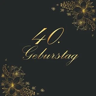 Independently Published 40. Geburtstag: Edel Gästebuch Album - 40 Jahre Geschenkidee Zum Eintragen Und Ausfüllen Von Glückwünschen - Geschenk Als ... Motiv: Schwarz Gold Blumen Floral Ornamen ürün görseli 1