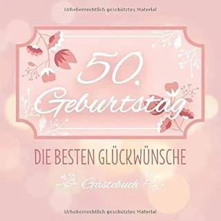 50. Geburtstag Die Besten Glückwünsche Gästebuch: Schönes Gästebuch Album - 50 Jahre Geschenkidee Zum Eintragen Und Zum Ausfüllen Von Glückwünschen, ... Erinnerung; Motiv: Rosa Blumen Muster ürün görseli 1
