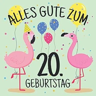 Alles Gute Zum 20. Geburtstag: Gästebuch Album - 20 Jahre Geschenkidee Zum Eintragen Und Zum Ausfüllen Von Glückwünschen - Lustiges Geschenk Für ... Erinnerung; Motiv: Flamingo Bunt Luftballons ürün görseli 1