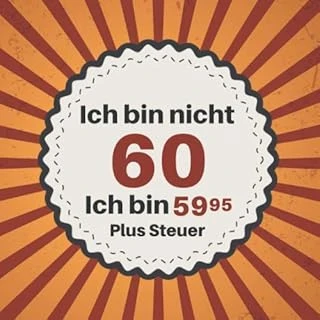 Ich Bin Nicht 60 Ich Bin 59,95 Steuer: Gästebuch Zum 60. Geburtstag Für Männer Und Frauen | 60Er Geburtstagsdeko Buch & Album Zum Eintragen Und ... | Geschenke & Geschenkidee Zum 60 Geburtstag ürün görseli 1