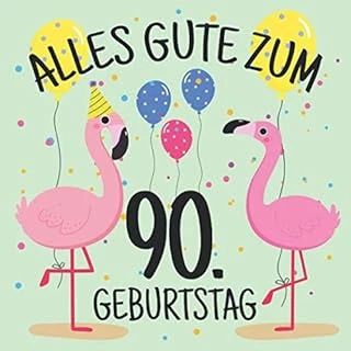 Alles Gute Zum 90. Geburtstag: Gästebuch Album - 90 Jahre Geschenkidee Zum Eintragen Und Zum Ausfüllen Von Glückwünschen - Lustiges Geschenk Für ... Erinnerung; Motiv: Flamingo Bunt Luftballons ürün görseli 1