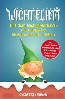 Wichtelina: Mit Dem Wichtelmädchen Die Magische Weihnachtszeit Erleben - Inkl. Zauberhaften Wichtelgeschichten, Tollen Wichtelbrief-Vorlagen Und Mehr! (German Edition) ürün görseli 1