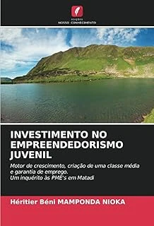 Investimento No Empreendedorismo Juvenil: Motor De Crescimento, Criação De Uma Classe Média E Garantia De Emprego.Um Inquérito Às Pme'S Em Matadi ürün görseli 1