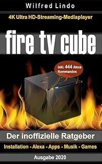 Fire Tv Cube – Der Inoffizielle Ratgeber: 4K Hd Streaming Mediaplayer: Installation, Alexa, Apps, Musik, Games. Inkl. 444 Alexa-Sprachbefehle ürün görseli 1