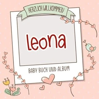 Herzlich Willkommen Leona - Baby Buch Und Album: Personalisiertes Babybuch Und Babyalbum, Geschenk Zu Schwangerschaft Und Geburt, Baby Name Auf Dem Cover ürün görseli 1
