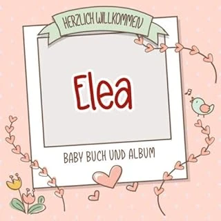 Herzlich Willkommen Elea - Baby Buch Und Album: Personalisiertes Babybuch Und Babyalbum, Geschenk Zu Schwangerschaft Und Geburt, Baby Name Auf Dem Cover ürün görseli 1