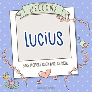 Welcome Lucius - Baby Memory Book And Journal: Personalized Newborn Gift And Album For Pregnancy And Birth, Name Of Baby Lucius On Cover ürün görseli 1