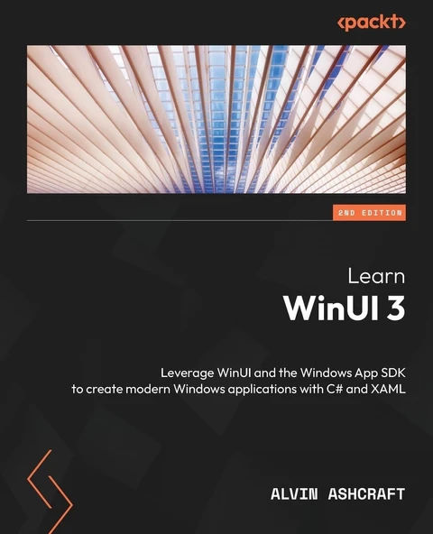 Learn WinUI 3: Leverage WinUI and the Windows App SDK to create modern Windows applications with C# and XAML 2nd edition Alvin Ashcraft ürün görseli 1