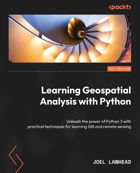 Learning Geospatial Analysis with Python Unleash the power of Python 3 with practical techniques for learning GIS and remote sensing 4th edition Joel Lawhead ürün görseli 1