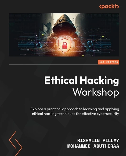 Ethical Hacking Workshop: Explore a practical approach to learning and applying ethical hacking techniques for effective cybersecurity Pillay Abutheraa ürün görseli 1