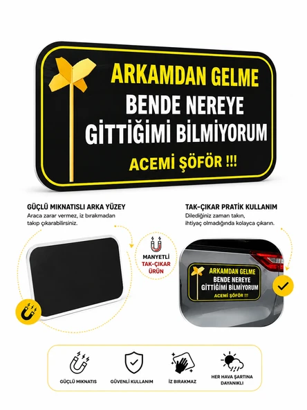 Mega Oto Market Acemi Şoför - Acemi Sürücü Magneti Tak Çıkar Manyetik Araba Bagaj Uyarı Levhası - Arkamdan Gelme Bende Nereye Gittiğimi Bilmiyorum ürün görseli 1