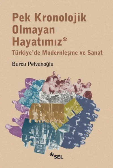 Pek Kronolojik Olmayan Hayatımız: Türkiye'de Modernleşme ve Sanat ürün görseli 1