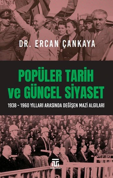 Popüler Tarih Ve Güncel Siyaset / 1938-1960 Yılları Arasında Değişen Mazi Algıları ürün görseli 1