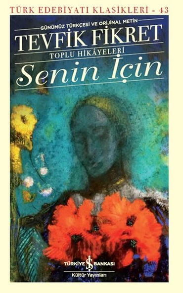 Senin İçin (Günümüz Türkçesi Orijinal Metin) - Türk Edebiyatı Klasikleri ürün görseli 1