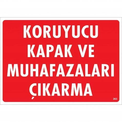 Koruyucu Kapak Ve Muhafazaları Çıkarma Uyarı Levhası 25x35 KOD:263 ürün görseli 1