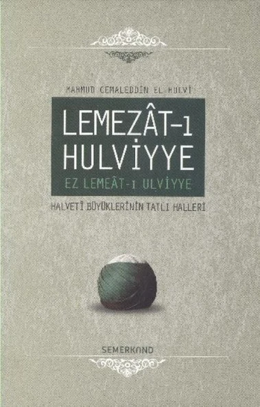 Lemezat-ı Hulviyye / Ez Lemeat-ı Ulviyye Halveti Büyüklerinin Tatlı Halleri (Ciltli) ürün görseli 1