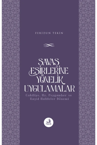 Fecr Yayınları Savaş Esirlerine Yönelik Uygulamalar - Cahiliye, Hz. Peygamber Ve Raşid Halifeler Dönemi ürün görseli 1