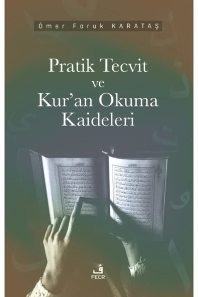 Fecr Yayınları Pratik Tecvid ve Kur’an Okuma Kaideleri / Ömer Faruk Karataş / Fecr Yayınları / 9786256602472 ürün görseli 1