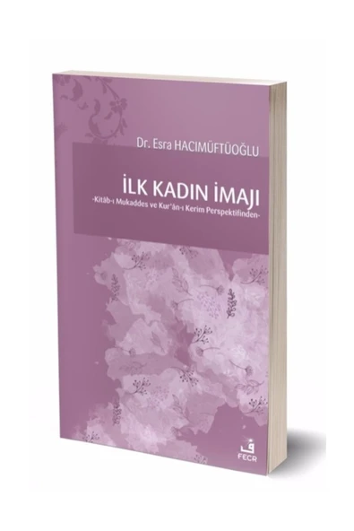 Fecr Yayınevi Ilk Kadın Imajı - Kitâb-ı Mukaddes Ve Kur’ân-ı Kerim Perspektifinden ürün görseli 1
