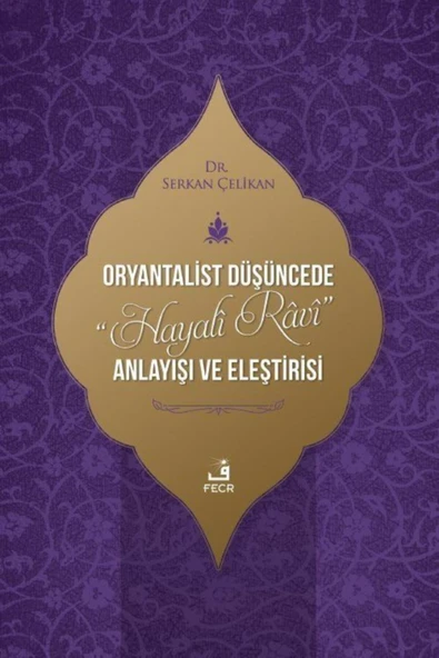 Fecr Yayınevi Oryantalist Du?s?u?ncede Hayali Ravi Anlayıs?ı Ve Eles?tirisi Serkan Çelikan ürün görseli 1