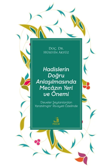 Fecr Yayınları Hadislerin Doğru Anlaşılmasında Mecâzın Yeri Ve Önemi ürün görseli 1