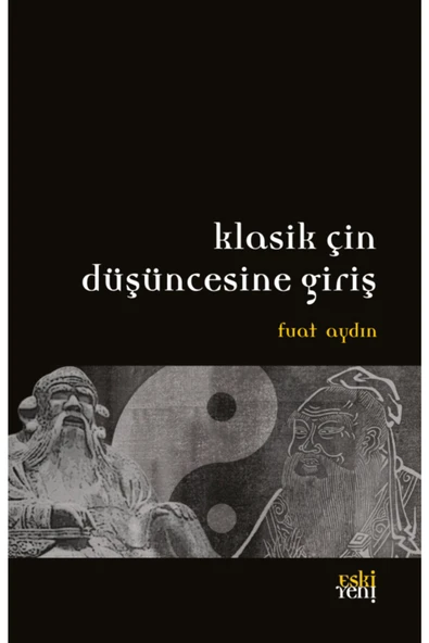 Eski Yeni Yayınları Klasik Çin Düşüncesine Giriş- Fuat Aydın ürün görseli 1