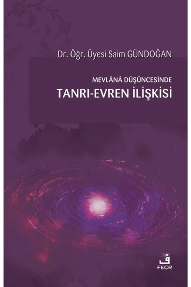 Fecr Yayınevi Mevlana Düşüncesinde Tanrı-evren Ilişkisi - Saim Gündoğan 9786257879286 ürün görseli 1