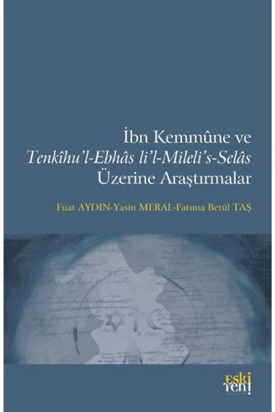 Eski Yeni Yayınları Ibn Kemmune Ve Tenkihu’l-ebhas Li’l-mileli’s-selas Üzerine Araştırmalar - Fuat Aydın 97862 ürün görseli 1